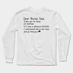 Dear Bonus Dad Thanks For Being My Stepdad Father_s Day Tee Long Sleeve T-Shirt